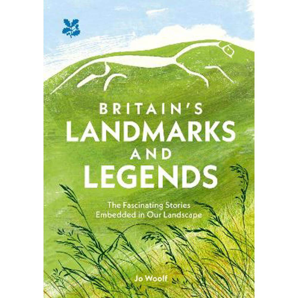 Britain's Landmarks and Legends: The Fascinating Stories Embedded in our Landscape (National Trust) (Hardback) - Jo Woolf